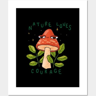 Nature Loves Courage Posters and Art